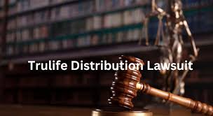 Trulife Distribution Lawsuit